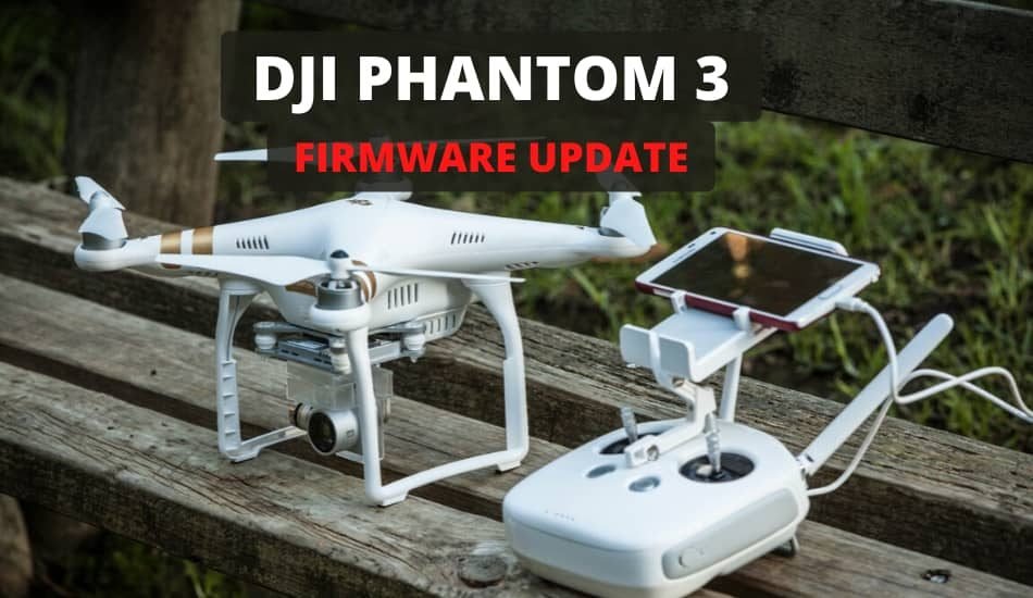 DJI Phantom 3 Firmware Update Complete Guide