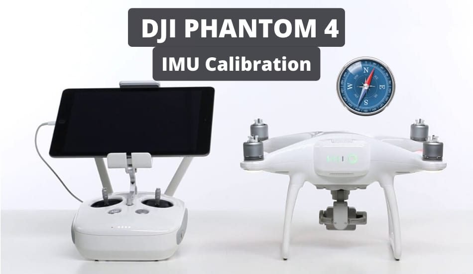 How To Calibrate DJI Phantom 4 IMU Complete Guide